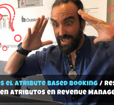 ¿Qué es el Atribute Based Booking / Reserva Basada en Atributos en Revenue Management? - eRevenue Masters